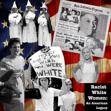 Racist White Women: An American Legacy Essay